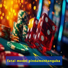 fatal model pindamonhangaba